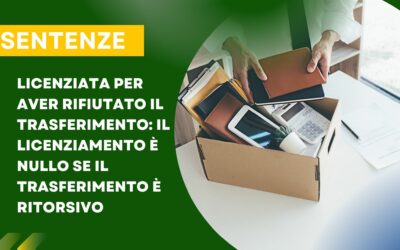 Rifiuta il trasferimento, il licenziamento è nullo