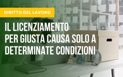 Licenziamento Per Giusta Causa Quali Sono Le Condizioni